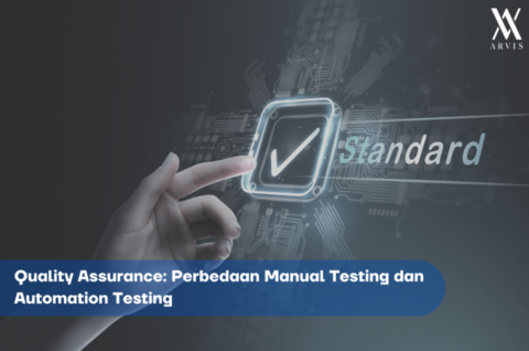 Quality Assurance: Perbedaan Manual Testing & Automation Testing | Arvis